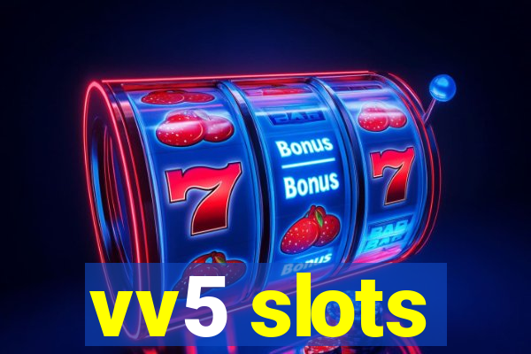 vv5 slots